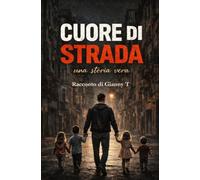 Cuore di strada: Una storia vera