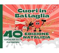 Cuori in Battaglia - Edizione Natalizia: 40 giochi per te e il tuo partner