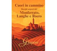 Cuori in Cammino: Borghi segreti del Monferrato Langhe e Roero