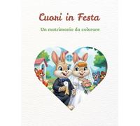 CUORI IN FESTA: UN MATRIMONIO DA COLORARE