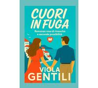 CUORI IN FUGA: Un romanzo di rinascita e seconde possibilità in un borgo sul mare