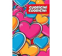 Cuoricini .... di Carta - Quaderno regalo divertente ed emozionante per fidanzati/e, colleghi di ufficio e parenti: Quaderno simpatico e funzionale per regali divertenti e sentimentali