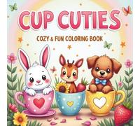 Cup Cuties: A Cozy & Fun Coloring Book Filled with Adorable Animals in Teacups for Kids and Adults