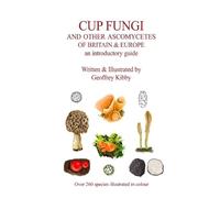 Cup Fungi and other ascomycetes of Britain & Europe: an introductory guide