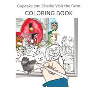 Cupcake and Charlie Visit the Farm COLORING BOOK: Based on the Book--Cupcake and Charlie Visit the Farm