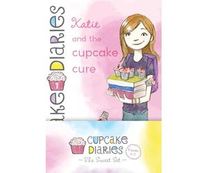 Cupcake Diaries The Sweet Set: Katie and the Cupcake Cure; Mia in the Mix; Emma on Thin Icing; Alexis and the Perfect Recipe