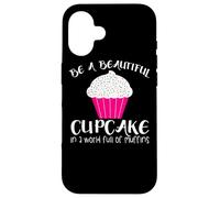 Cupcake Funny - Sois Un Beau Cupcake dans Un Monde Plein Coque pour iPhone 16