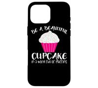 Cupcake Funny - Sois Un Beau Cupcake dans Un Monde Plein Coque pour iPhone 16 Pro Max