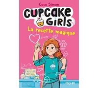 Cupcake Girls - Tome 4 - La Recette Magique