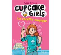 Cupcake Girls - Tome 4 - La Recette Magique
