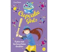 Cupcake Girls Tome 5 - Katie Met Les Bouchées Doubles
