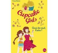Cupcake Girls - tome 13 Quoi de neuf, Katie ? Coco Simon (Auteur), Christine Bouchareine (Traduction)