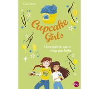 Cupcake Girls - tome 21 Une petite soeur trop parfaite (21)