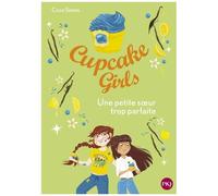 Cupcake Girls - Tome 21 - Une Petite Soeur Trop Parfaite