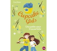 Cupcake Girls - tome 21 : Une petite soeur trop parfaite