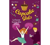Cupcake Girls Tome 32 - La Fausse Bonne Idée D'alex