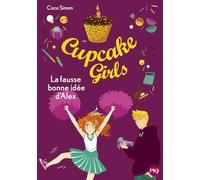 Cupcake Girls Tome 32 - La Fausse Bonne Idée D'alex