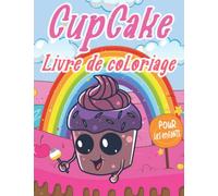 Cupcake Livre de coloriage pour enfants: Livre de coloriage avec 50 illustrations de cupcakes kawaii uniques pour les enfants avec des aliments, des ... des glaces et bien d'autres choses encore.