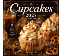Cupcakes Calendar 2027: 12-Month Featuring Delicious Cupcake Images, Monthly Planning Pages, and Spacious Date Boxes