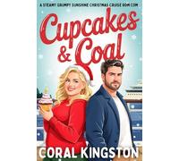 Cupcakes & Coal: A Steamy Grumpy Sunshine Christmas Cruise Rom Com