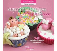 Cupcakes Et Décors En Pâte À Sucre - L'art Du Modelage Au Service De La Gourmandise