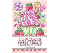 Cupcakes Sweet Treats: Color by Numbers Coloring Book for Teens, Women and Adults for Stress Relief and Relaxation