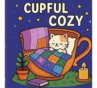 Cupful of Cozy: A Whimsical Coloring Book of Cozy Scenes and Tiny Worlds