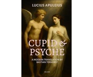 Cupid and Psyche: A modern translation