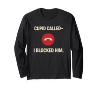Cupid Called I Blocked Him - Funny Anti Valentine Manche Longue