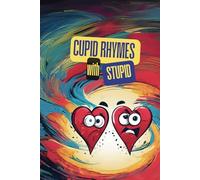 Cupid Rhymes with Stupid: The Hilarious Anti-Valentine’s Journal for Singles, Cynics, and Anyone Over the Sappy Love Stuff