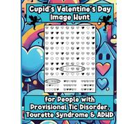 Cupid’s Valentine's Day Image Hunt for People with Tourette Syndrome, Provisional Tic Disorder & ADHD: 50 Heart Puzzles, Great for Tweens, Teens and Adults