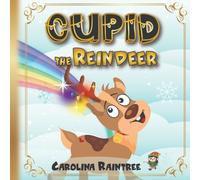 Cupid the Reindeer Unicorn: A Magical Christmas Adventure with a Single Twinkling Antler