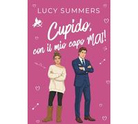Cupido, con il mio capo MAI!: Romance brevi per donne impegnate