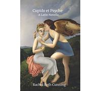 Cupido et Psyche: A Latin Novella