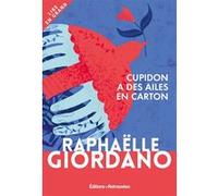 Cupidon a des ailes en carton Raphaëlle Giordano (Auteur)