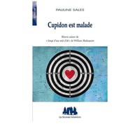Cupidon Est Malade - Rêverie Autour Du "Songe D'une Nuit D'été" De Shakespeare