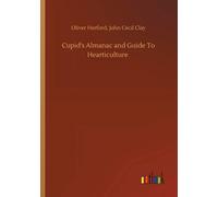 Cupid's Almanac And Guide To Hearticulture