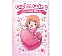 Cupid's Cutest Coloring Book: 70 Pages of Valentine’s Day Coloring Fun for Kids | Perfect Valentine’s Gift, Party Favor, or Classroom Activity | Hours ... 6×9 Size for On-the-Go Coloring