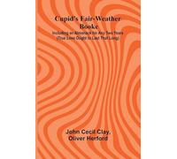 Cupid's Fair-Weather Booke; Including an Almanack for Any Two Years (True Love Ought to Last That Long)