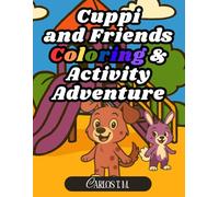 Cuppi and Friend's Coloring and Activity Adventure! Made in the USA with 30 pages of fun, learning, and creativity!: Fun Coloring & Activity Book for ... Drawing Games & Learning Fun for Boys & Girls