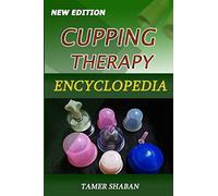 Cupping Therapy Encyclopedia: New Edition