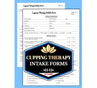 Cupping Therapy Intake Forms: Vacuum Therapy New Client Consultation & Consent Logbook | 60 Forms, 120 Two-Sided Pages