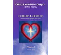 Cœur A Cœur: Histoire d'une intimité avec Dieu