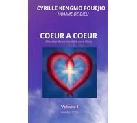 Cœur A Cœur: Histoire d'une intimité avec Dieu