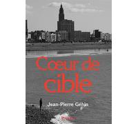 Cœur de cible - Jean-Pierre Géhin - Gehin Jean-Pierre - broché - Roman