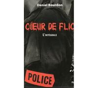 Cœur de flic L'intégrale - Daniel Bourdon - FLAG - broché - Roman