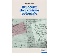Cœur de l'archive coloniale - Questions de méthode Question de méthode - Ann STOLER - Ecole Des Hautes Etudes En Sciences Sociales - broché - Essai