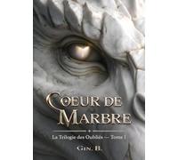 Cœur de Marbre: La Trilogie des Oubliés, tome 1
