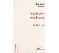 CŒur de verre, cŒur de pierre Nouvelles crève-cœur - Marie-Andrée Rousseau - L'harmattan - broché - Nouvelles