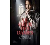 Cœur des dames Limoges au Moyen Âge - Isabelle Artigues - Geste - broché - Roman